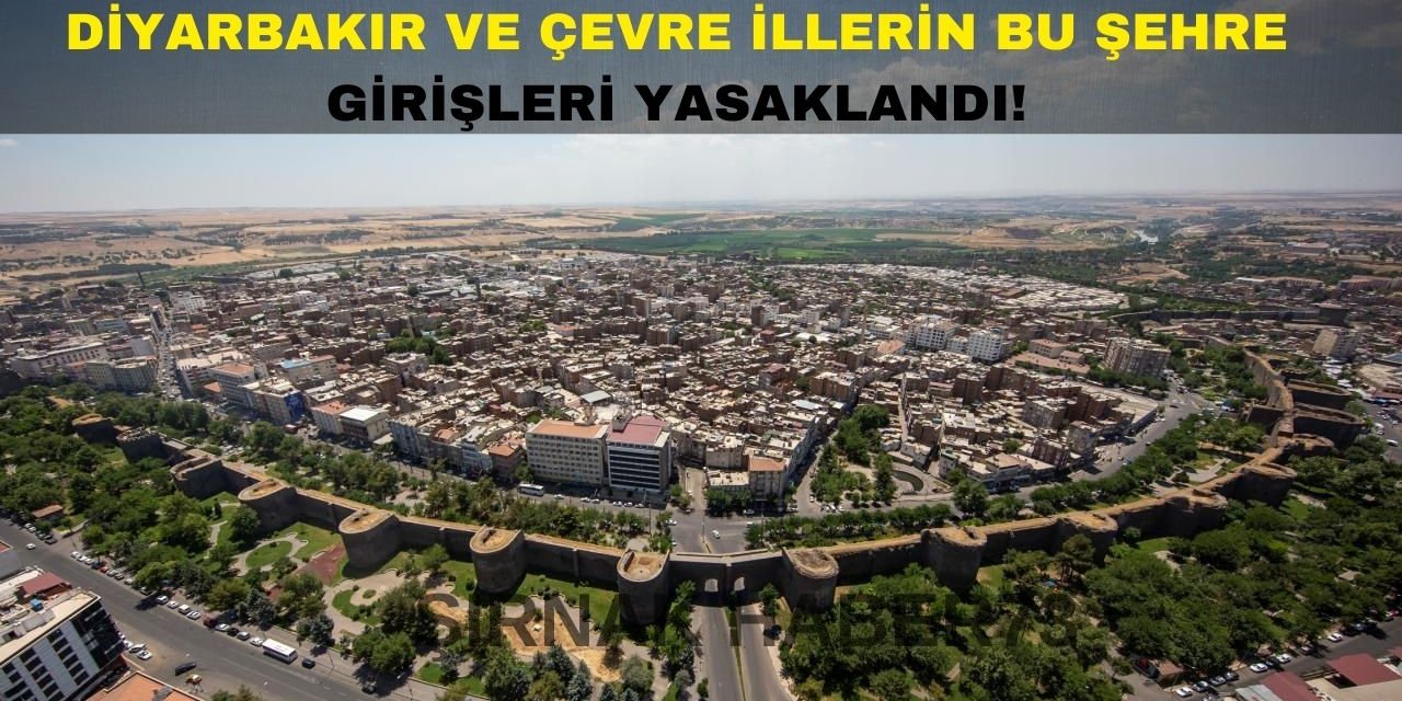 Diyarbakır ve Çevre İllerden Bu Şehre Girişler Yasaklandı!