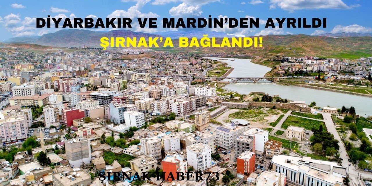 Diyarbakır ve Mardin'den Ayrıldı Şırnak'a Bağlandı: İşte O İlçe ve Yeni Hali