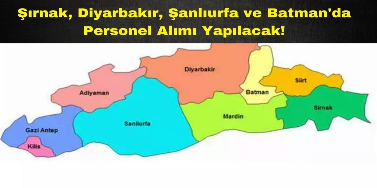Şırnak, Diyarbakır, Şanlıurfa ve Batman'da Bu Kurum Personel Alımı Yapacak: İşte Başvuru Şartları