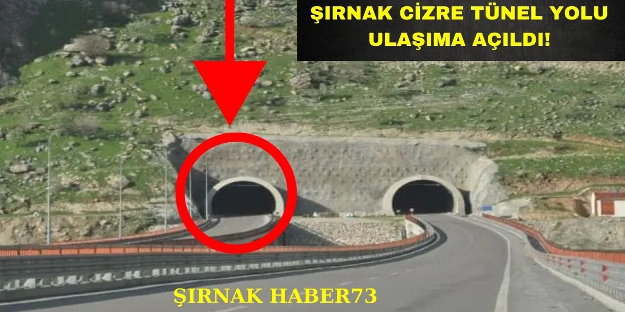 Şırnak-Cizre Tünel Yolu Ulaşıma Açıldı!