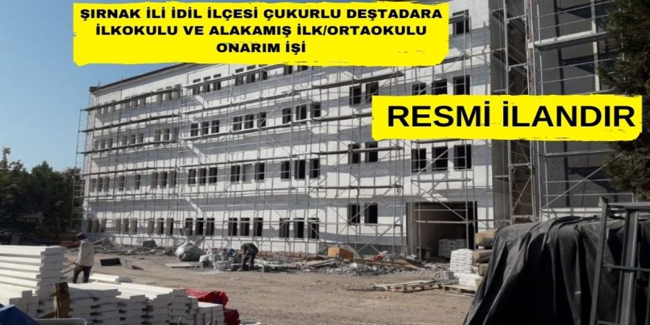 ŞIRNAK İLİ İDİL İLÇESİ ÇUKURLU DEŞTADARA İLKOKULU VE ALAKAMIŞ İLK/ORTAOKULU ONARIM İŞİ