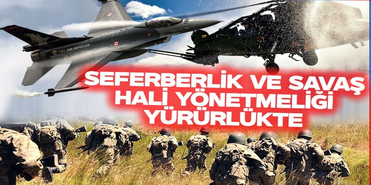 Cumhurbaşkanı Erdoğan'ın Kararı ile  ''Seferberlik ve Savaş Hâli Yönetmeliği'' Yürürlüğe Girdi!