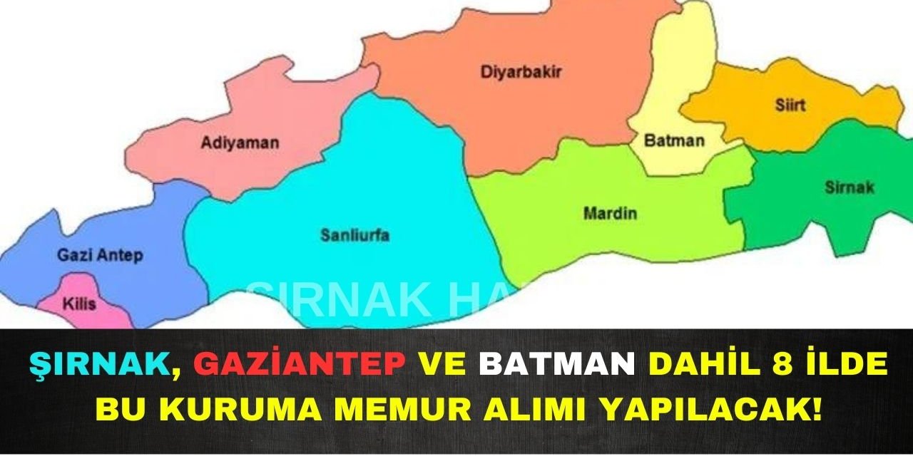 Şırnak, Gaziantep ve Batman Dahil 8 İlde Bu Kuruma Memur Alımı Yapılacak: Başvurular İçin Son Saatler