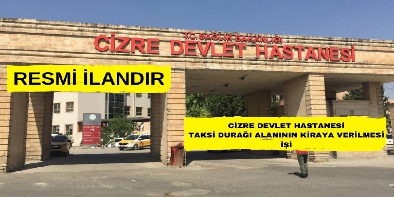 Cizre Devlet Hastanesi Taksi Durağı Alanının Kiraya Verilmesi İşi