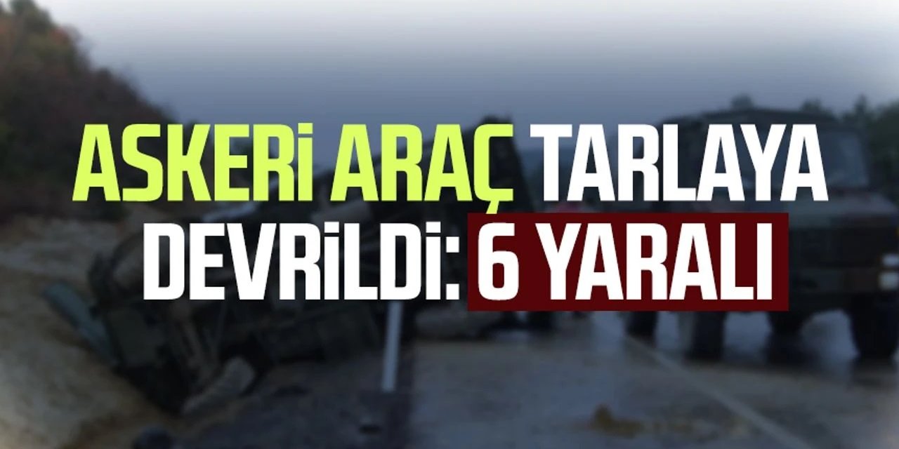 Askeri araç tarlaya devrildi: 6 jandarma personeli yaralandı