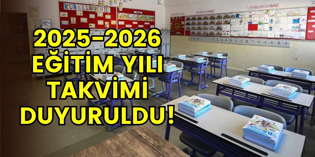 MEB 2025-2026 Takvimini Açıkladı: Okulların Açılma Tarihi Belli Oldu!