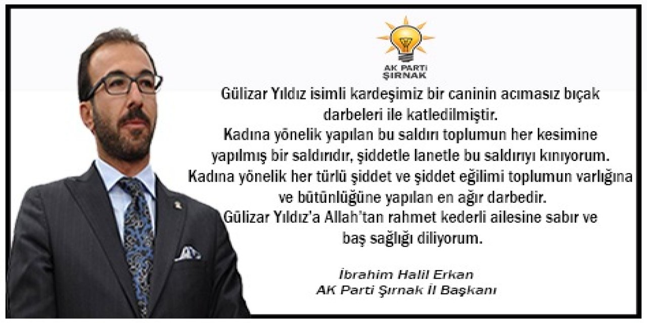 AK Parti Şırnak İl Başkanı Erkan’dan Gülizar Yıldız Cinayetine Sert Tepki: “Bu Saldırı Tüm Topluma Yöneliktir”