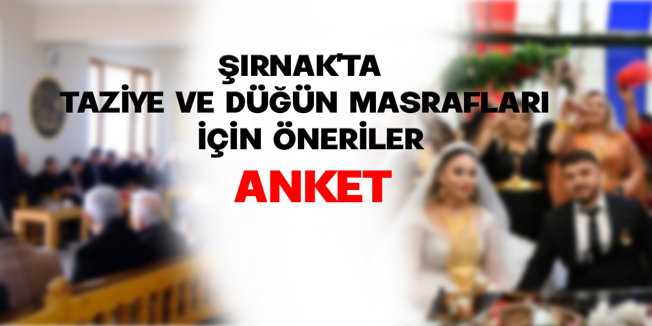 Şırnak'ta Düğün ve Taziyeler İçin Alınan Önerilere Katılıyor musunuz? Ankete Katılın