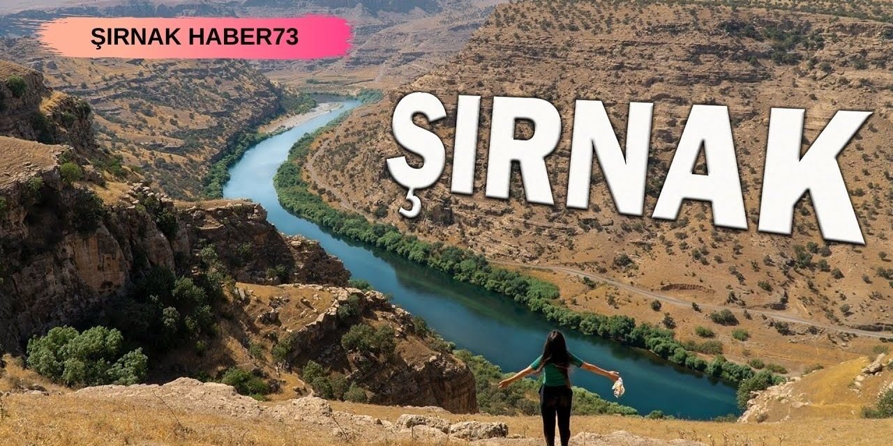 Yeni Atananlar İçin Şırnak'ta Görülmesi Gereken Yerlerin Tam Listesi