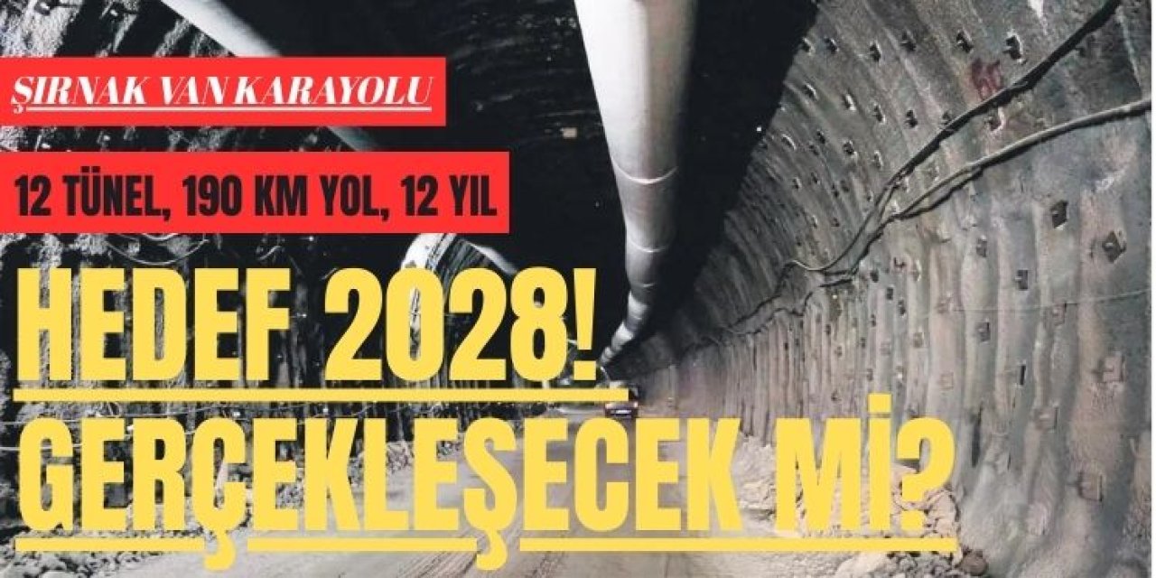 Şırnak-Van Karayolu: 12 Tünel, 12 Yıl ve 2028 Hedefi