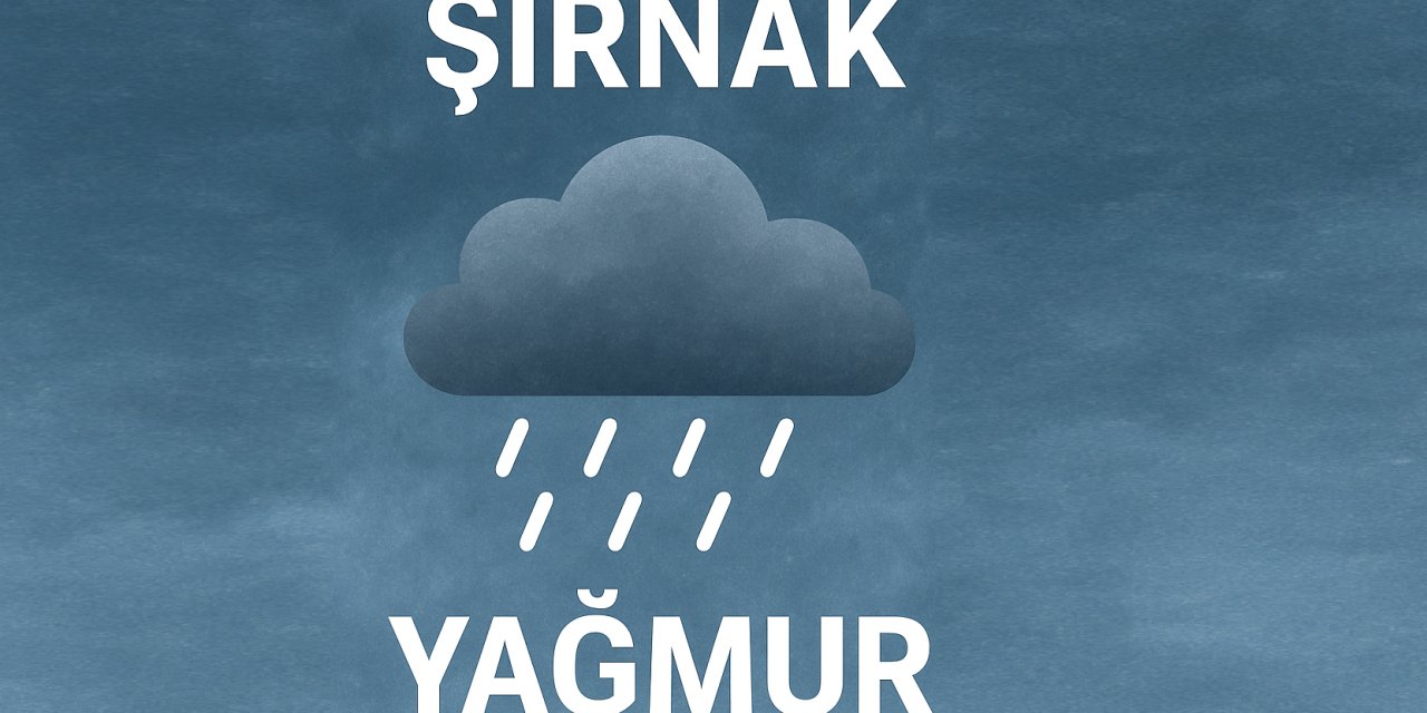 Şırnaklılar Dikkat Yağmur Tekrar Geliyor