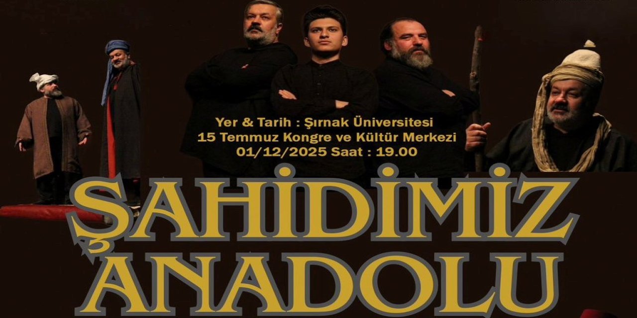 “Şahidimiz Anadolu” Tiyatro Oyunu Şırnak’ta Sahneleniyor