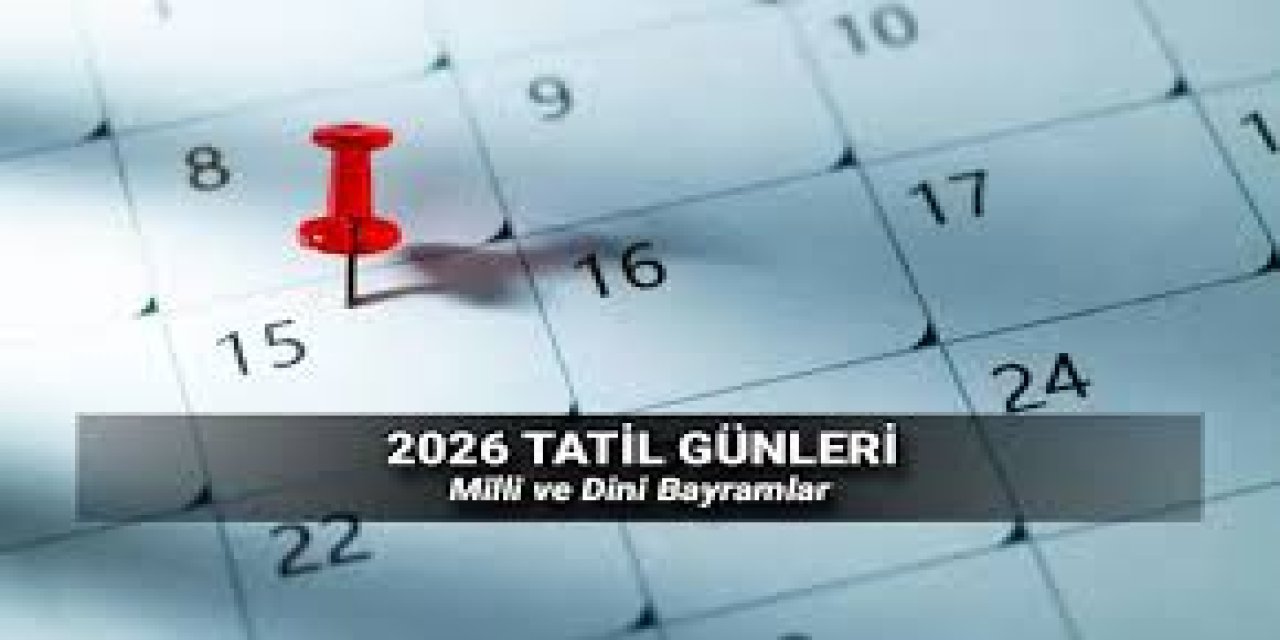 2026 Resmi Tatil Takvimi Belli Oldu!
