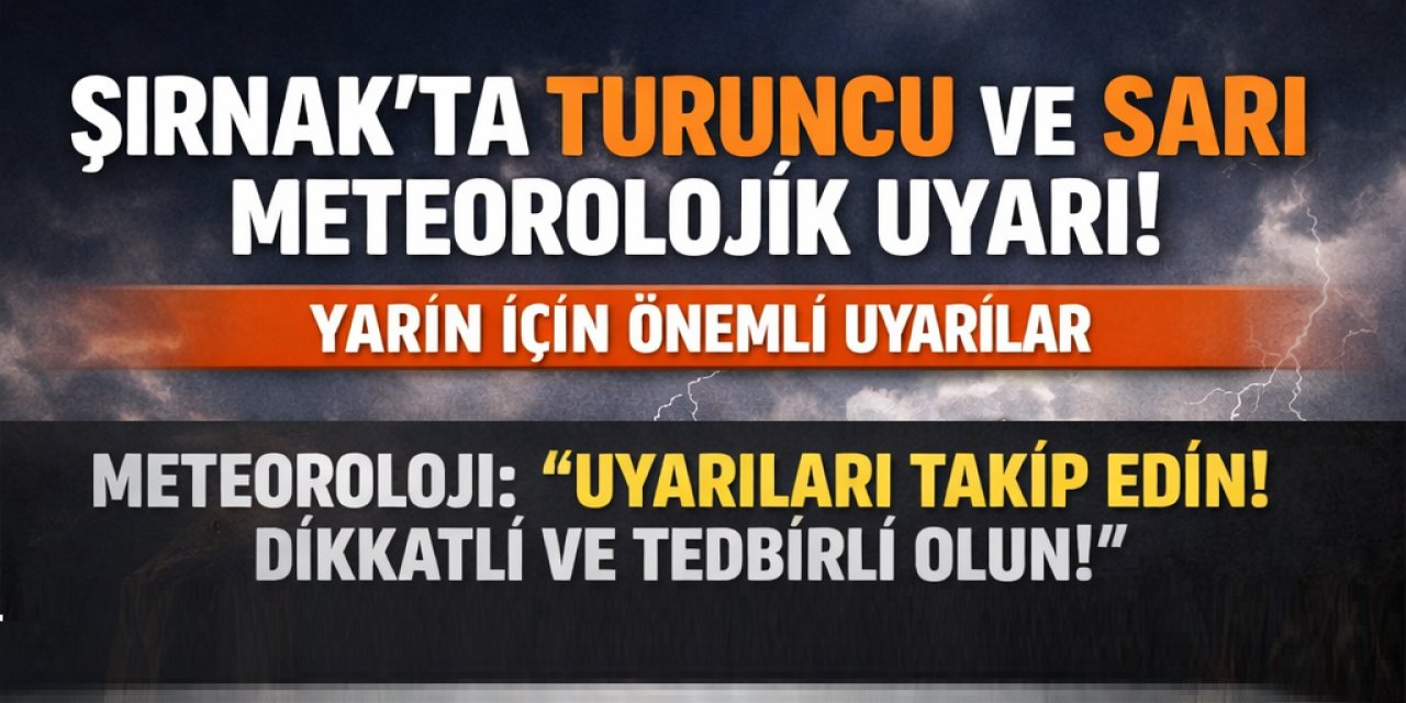 Dikkat! Şırnak’ta Yarın İçin Turuncu ve Sarı Meteorolojik Uyarı