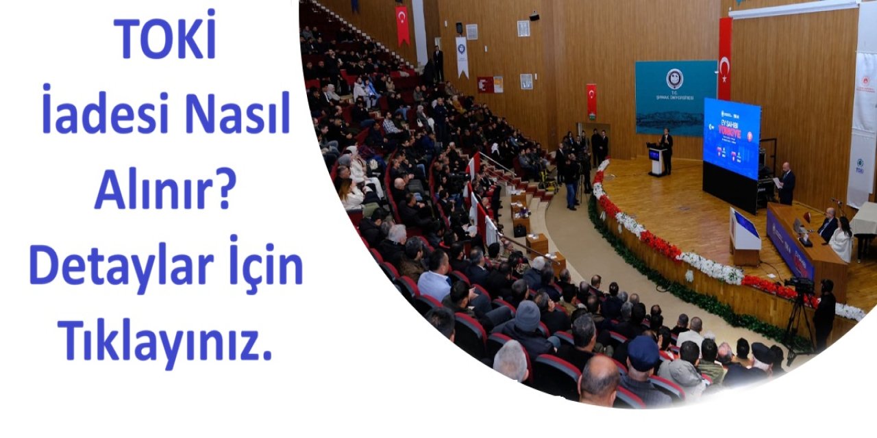 TOKİ Başvuru İadesi Nasıl Alınır İşte Detaylar