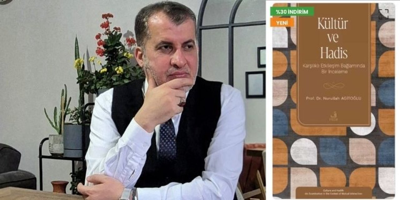 Prof. Dr. Nurullah Agitoğlu’nun “Kültür ve Hadis” Kitabı Yayımlandı