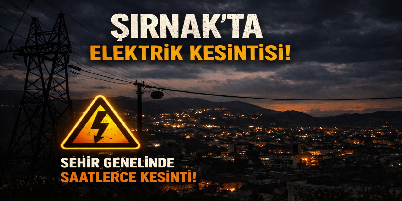 Şırnak’ta 15 Nisan’da İl Genelinde Saatler Sürecek Kesintiler Yaşanacak