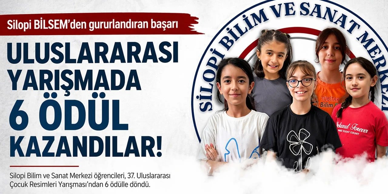 Silopi BİLSEM Öğrencilerinden Uluslararası Gurur! 37. Yarışmada 6 Ödül Birden