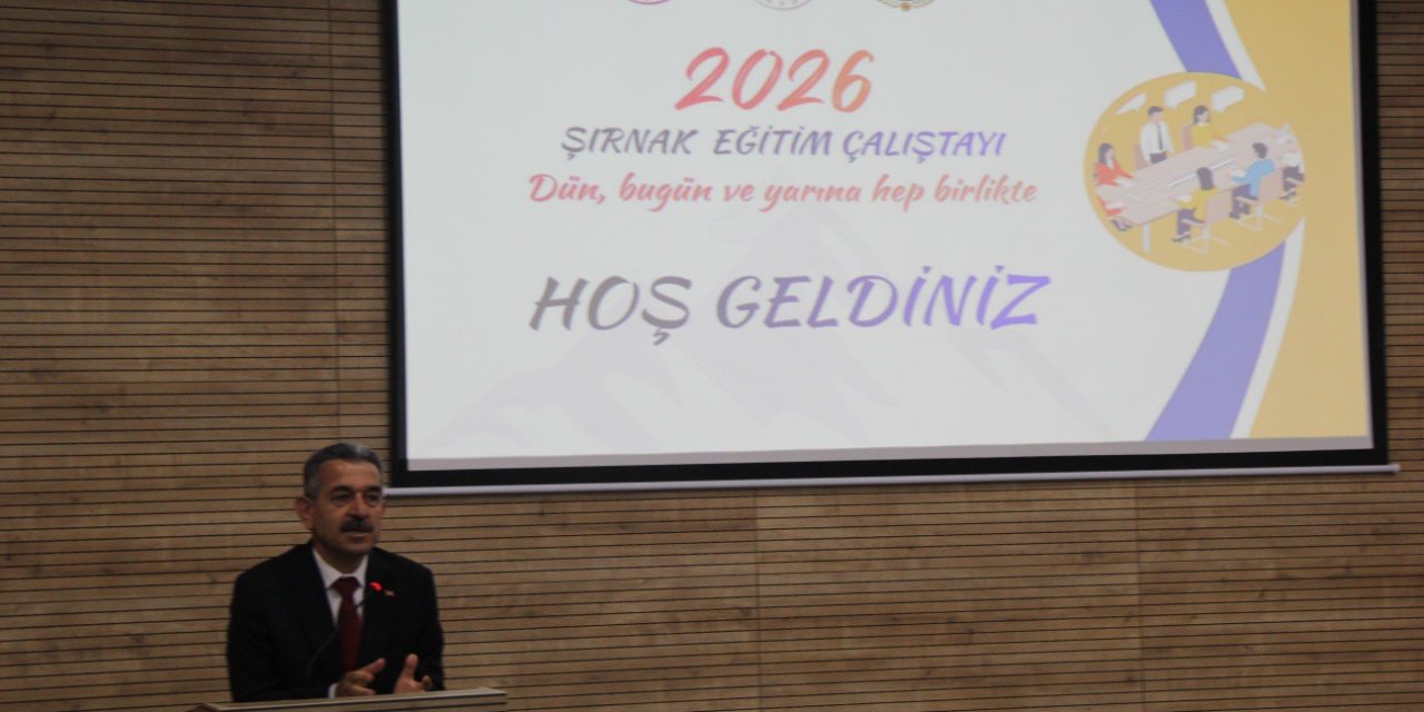 Şırnak’ta “Dün, Bugün ve Yarına Hep Birlikte” Eğitim Çalıştayı Düzenlendi