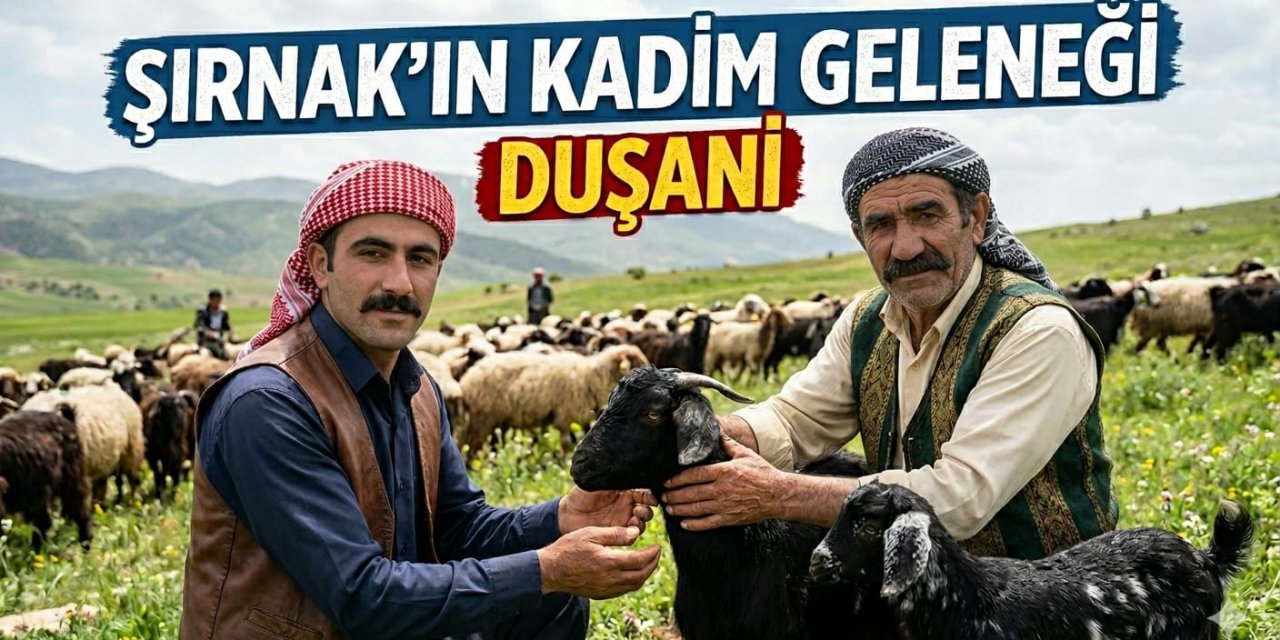 ŞIRNAK'IN KADİM GELENEĞİ "DUŞANİ"