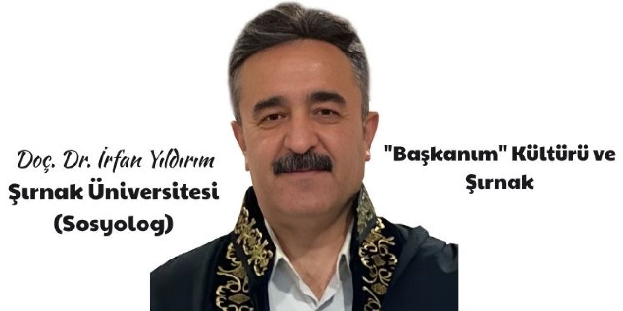 "Başkanım" Kültürü ve Şırnak