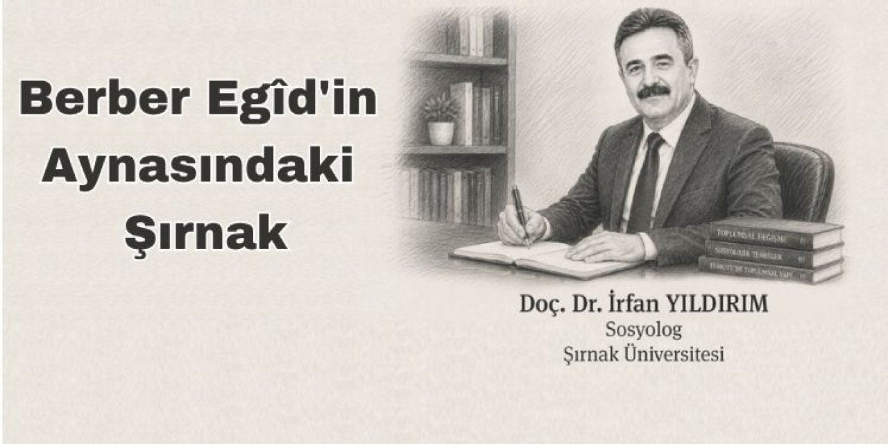 Berber Egîd'in Aynasındaki Şırnak