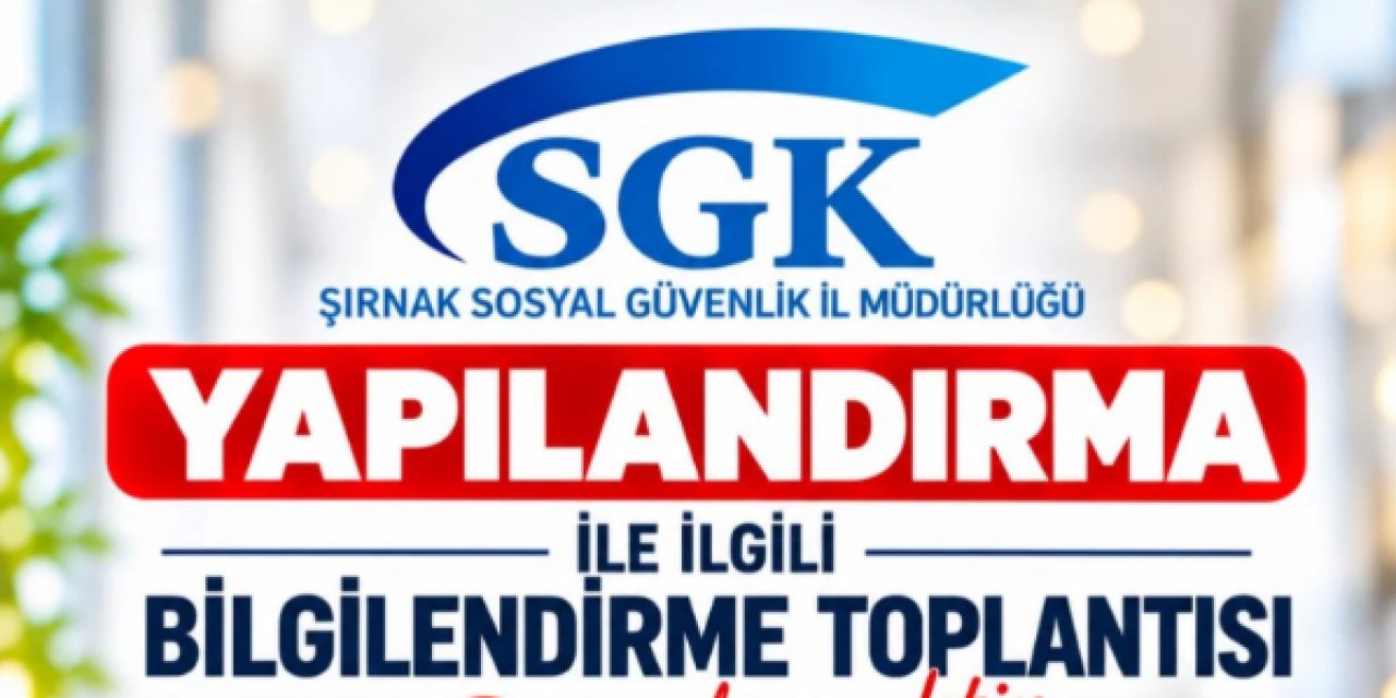 Şırnak SGK'dan Yapılandırma Bilgilendirme Toplantısı