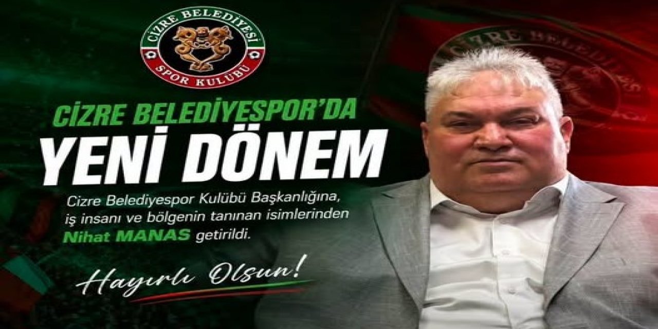 Cizre Belediyespor’da Yeni Başkan Mehmet Nihat Manas Oldu