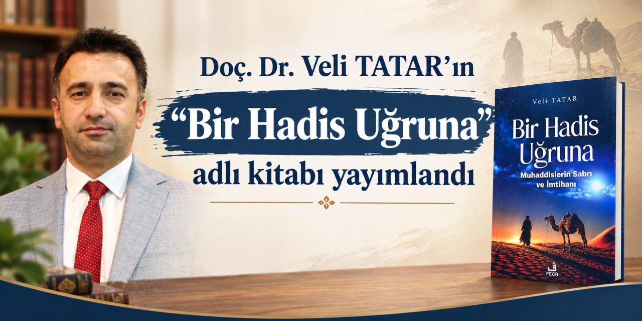 Doç. Dr. Veli Tatar’ın “Bir Hadis Uğruna” Kitabı Yayımlandı