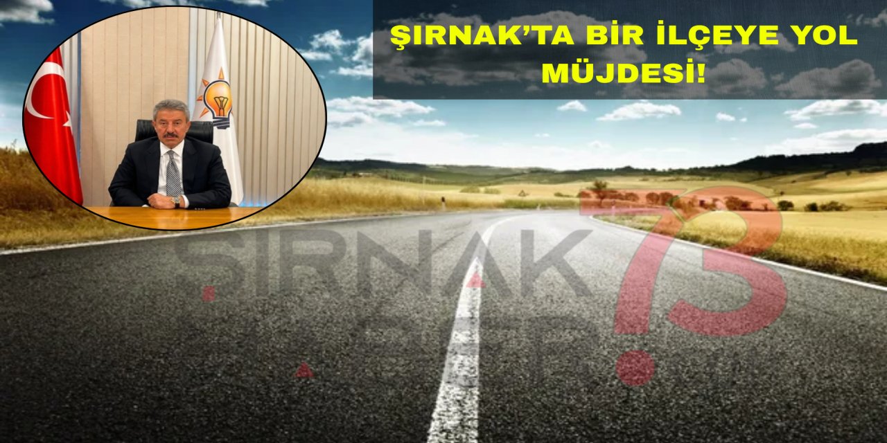 Vekil Tatar'dan Şırnak'taki ilçeye yol müjdesi: Bütçe Onaylandı