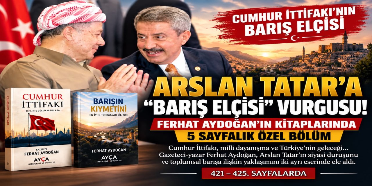 Arslan Tatar’a “Barış Elçisi” Vurgusu! Ferhat Aydoğan’ın Kitaplarında 5 Sayfalık Özel Bölüm