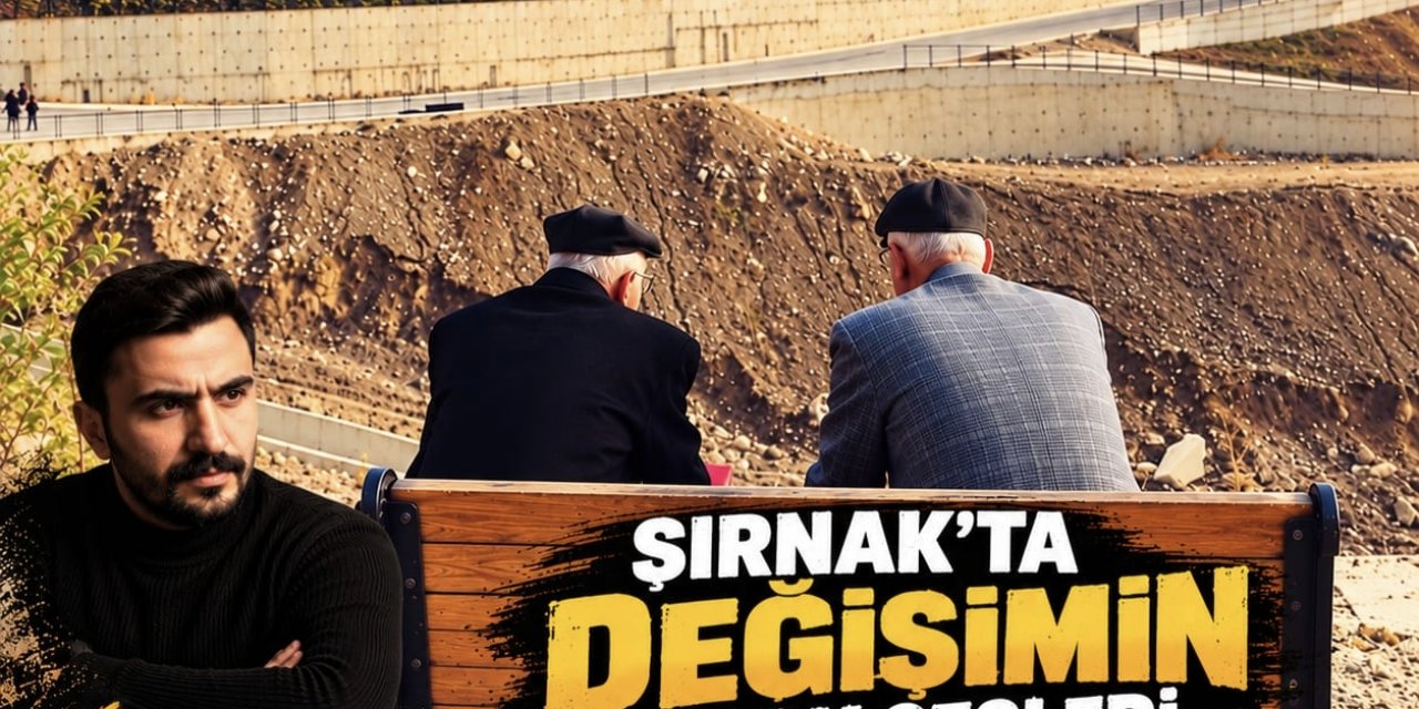 Şırnak'ta Değişimin Ayak Sesleri
