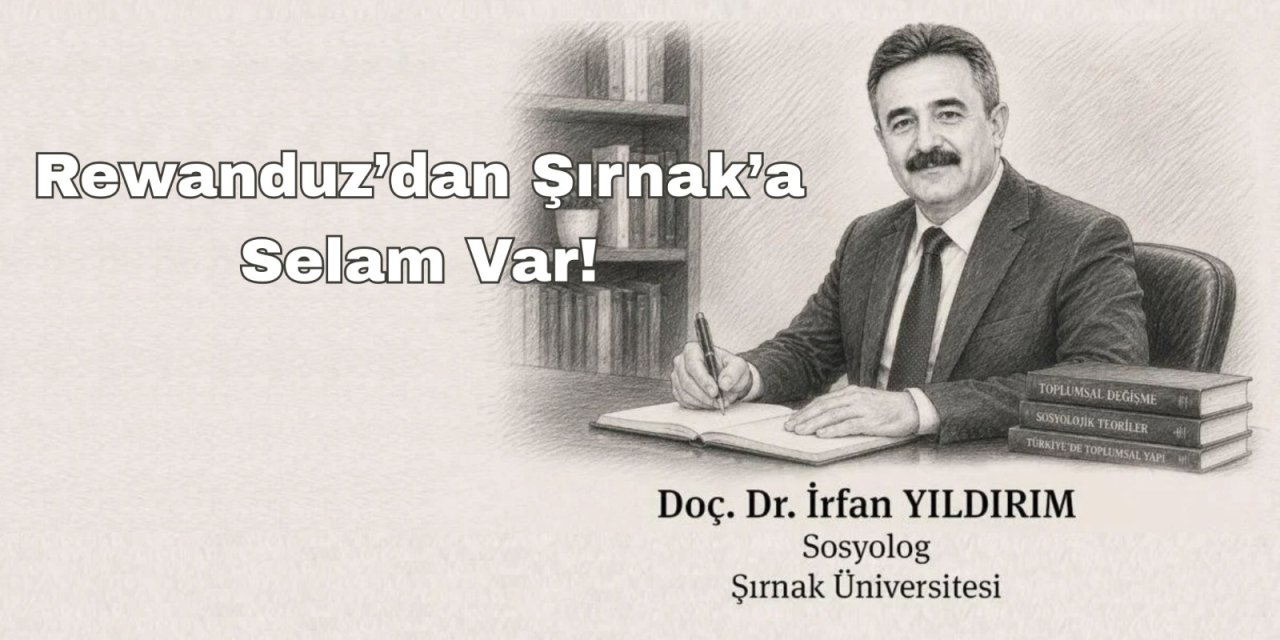 Rewanduz’dan Şırnak’a Selam Var!