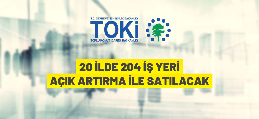 TOKİ 20 ilde 204 İş yeri satacak