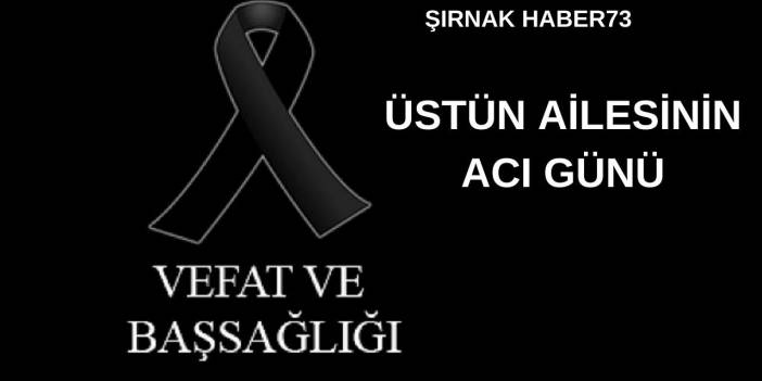 Üstün Ailesinin Acı Günü!