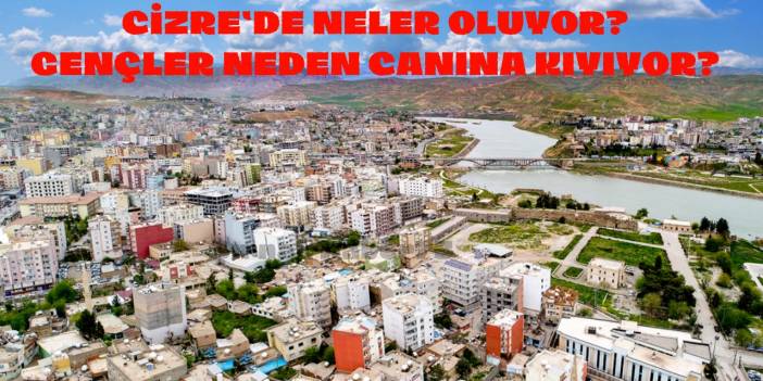Cizre'de Neler Oluyor? Bir Genç Daha Canına Kıydı