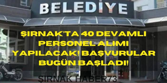 Şırnak'ta Belediyeye 40 Personel Alımı Yapılacak: Başvurular Bugün Başladı