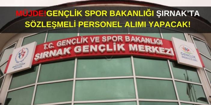 Gençlik Spor Bakanlığı Şırnak'ta Sözleşmeli Personel Alımı Yapacak: 1071 Personel Alımı İçin Başvuru Şartları