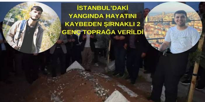 Beşiktaş'taki gece kulübü yangınında ölen Şırnaklı Gençler Toprağa Verildi