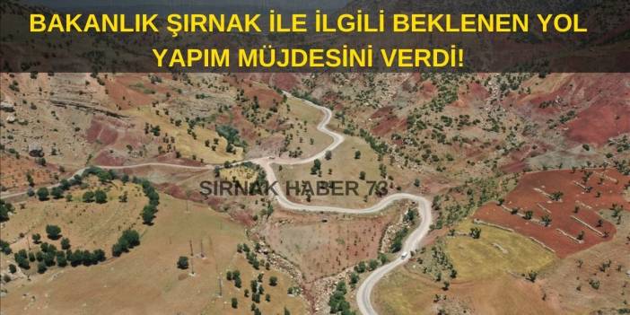 Bakanlıktan Beklenen Müjde Geldi: Şırnak ve Siirt Yolları Yenilenecek: İmzalar Atıldı!