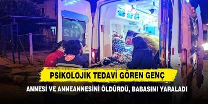 Dehşet Olay! Uykuda Olan Anne, Anneanne ve Babasını Silahla Vurdu: 2 Ölü 1 Yaralı