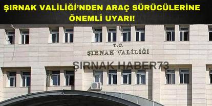 Dikkat! Şırnak Valiliği'nden Sürücülere Uyarı!