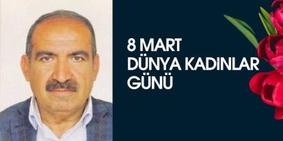 Şırnak Esob Eski Başkanı Seven’den 8 Mart Dünya Kadınlar Günü Mesajı