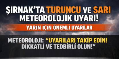 Dikkat! Şırnak’ta Yarın İçin Turuncu ve Sarı Meteorolojik Uyarı