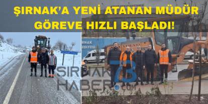 Şırnak'a Yeni Müdür Atandı: Ayağının Tozu İle Saha Çalışmalarına Katıldı