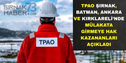 TPAO Şırnak, Batman, Ankara ve Kırklareli'ne Alınacak Personellerin Listesini Açıkladı