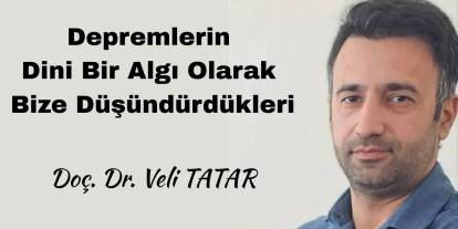 Depremlerin Dini Bir Algı Olarak Bize Düşündürdükleri