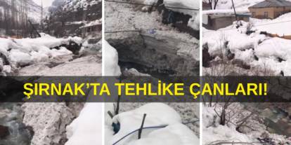 Şırnak'ın O İlçesinde Tehlike! Vatandaşlar Tedirgin