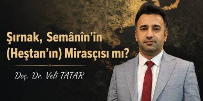 Şırnak, Semânîn'in (Heştan’ın) Mirasçısı mı?