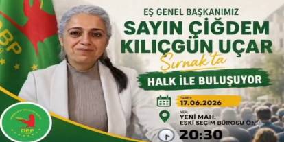 DBP Eş Genel Başkanı Çiğdem Kılıçgün Uçar Şırnak’ta Halkla Buluşacak